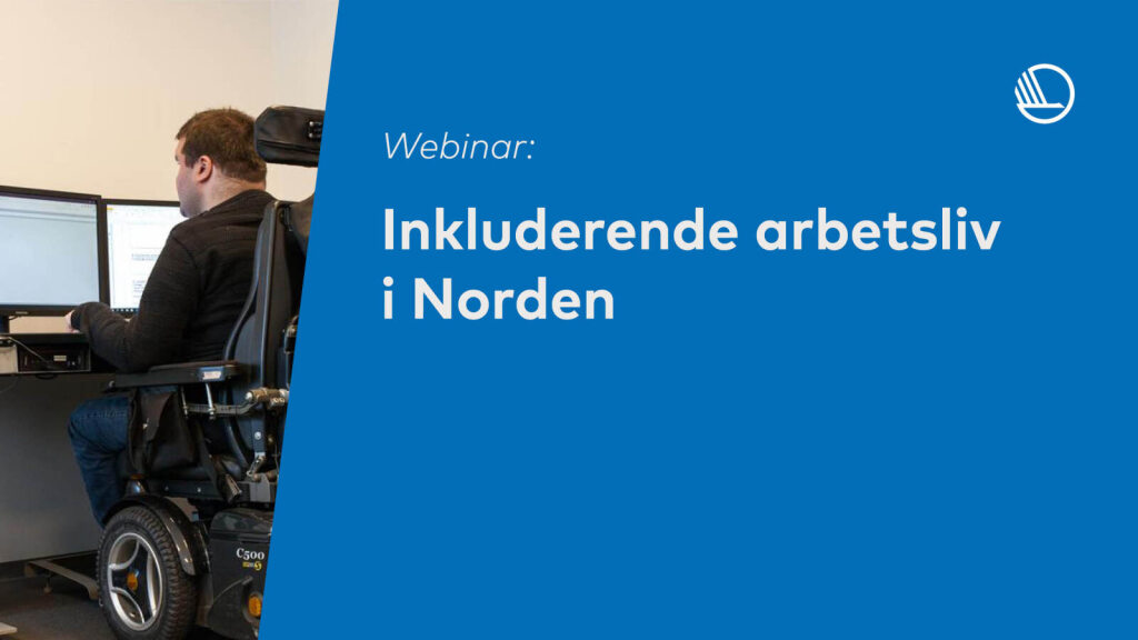 En person sitter i rullestol ved et skrivebord og arbeider ved en datamaskin. Tekst: Inkluderende arbeidsliv i de nordiske landene. Logoen nordiske Svanen.