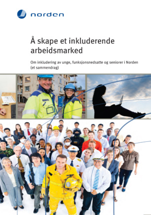Å skape et inkluderende arbeidsmarked. Om inkludering av unge, funksjonsnedsatte og seniorer i Norden (et sammendrag). Unga i arbetskläder. Nordens logo.