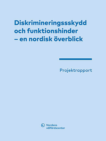 Diskrimineringsskydd och funktionshinder – en nordisk överblick. Projektrapport. Nordens välfärdscenters logo.