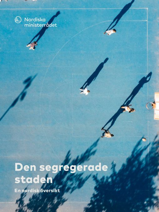 Omslag - Den segregerade staden – En nordisk översikt
