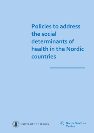 Cover of Policies to address the social determinants of health in the Nordic countries. Logo for Nordic Welfare Centre and University of Bergen.