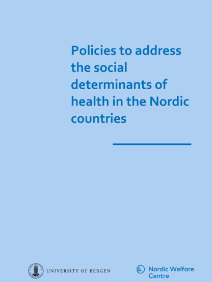 Cover of Policies to address the social determinants of health in the Nordic countries. Logo for Nordic Welfare Centre and University of Bergen.
