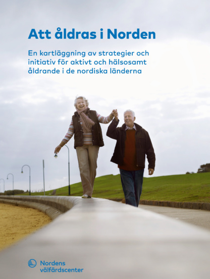 Omslag: Att åldras i Norden - En kartläggning av strategier och initiativ för aktivt och hälsosamt åldrande i de nordiska länderna. Nordens välfärdscenters logo. Äldre kvinna balanserar på en spång, äldre man håller henne i handen