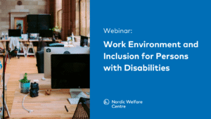 Webinar: Work Environment and Inclusion for Persons with Disabilities. Nordic Welfare centre logo. Picture of computers in an office.