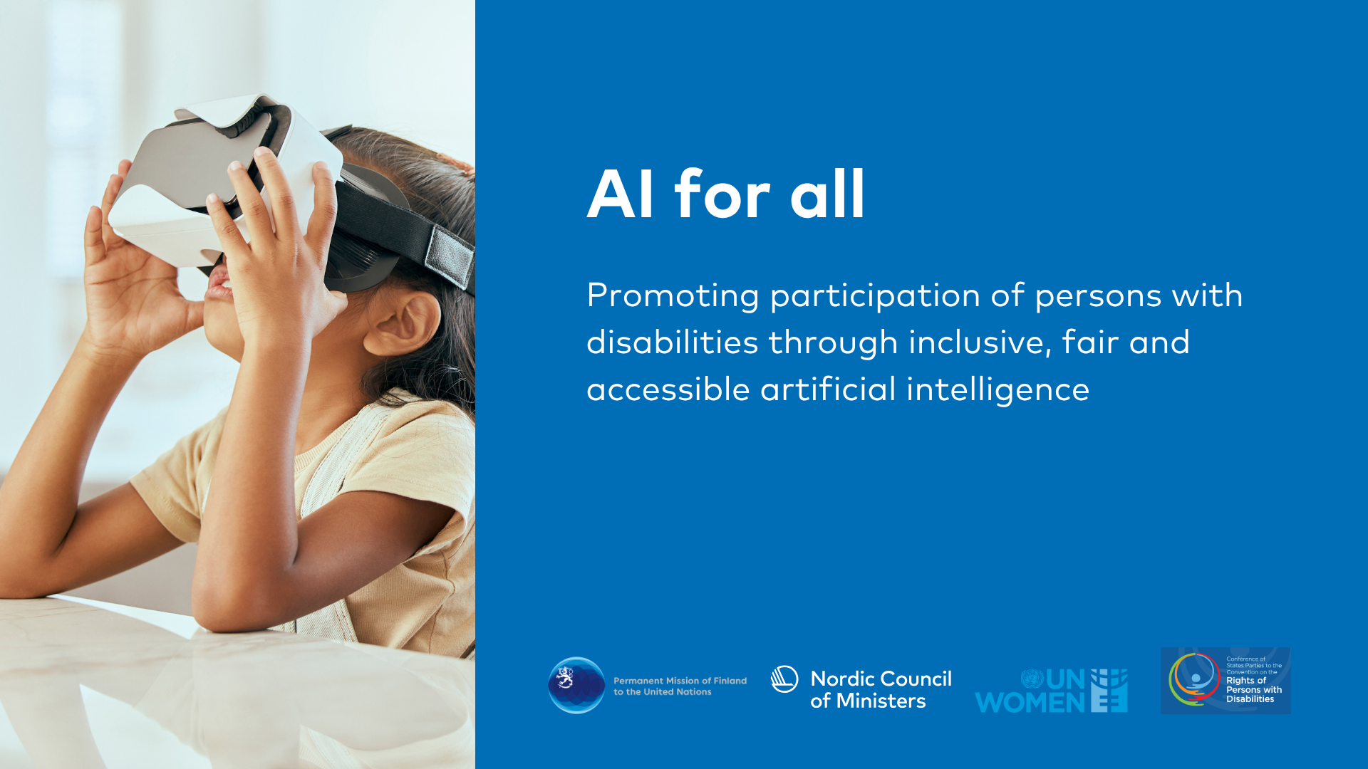 AI for all – Promoting participation of persons with disabilities through inclusive, fair and accessible artificial intelligence. Logo for the Permanent Mission of Finland to the UN, Nordic Council of Ministers, UN Women and COSP18